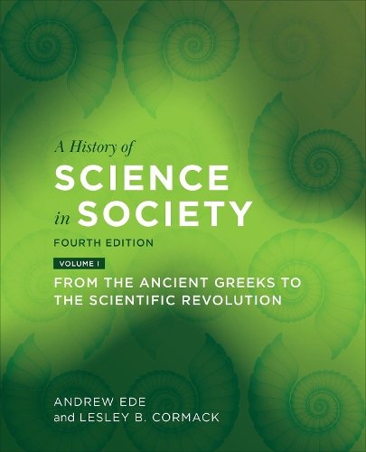 A History of Science in Society, Volume I – From the Ancient Greeks to the Scie…