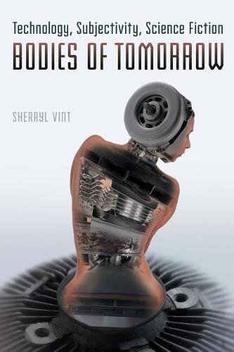 Bodies of Tomorrow – Technology, Subjectivity, Science Fiction Vint Paperback