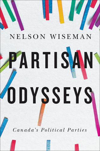 Partisan Odysseys – Canada`s Political Parties Wiseman Paperback 9781487525392