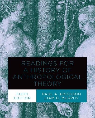 Readings for a History of Anthropological Theory, Sixth Edition Erickson Murphy