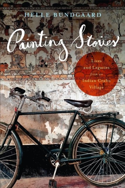 Painting Stories – Lives and Legacies from an Indian Crafts Village Bundgaard