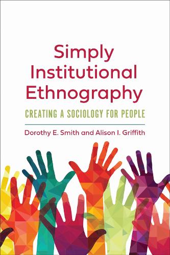Simply Institutional Ethnography – Creating a Sociology for People Smith