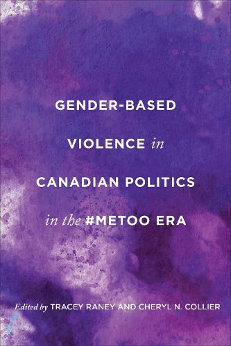 Gender–Based Violence in Canadian Politics in the #MeToo Era Raney Collier