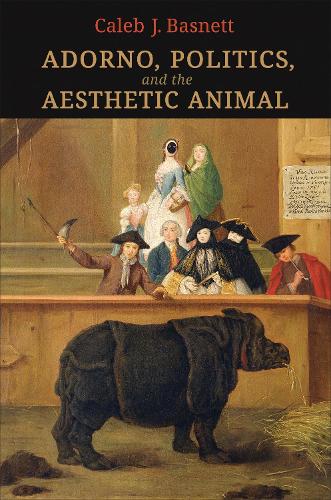 Adorno, Politics, and the Aesthetic Animal Basnett Hardback 9781487541446