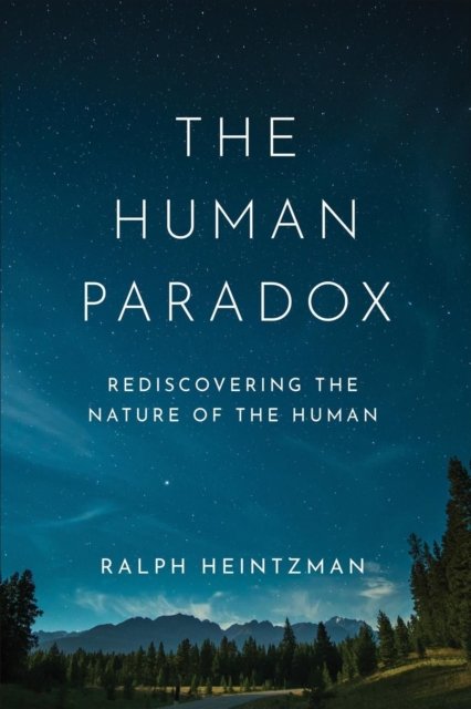 The Human Paradox – Rediscovering the Nature of the Human Heintzman Hardback