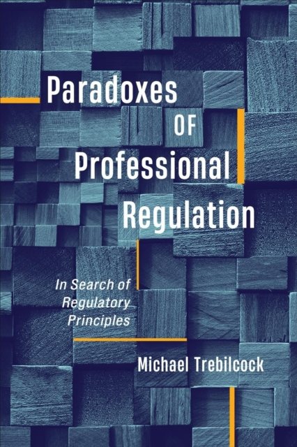 Paradoxes of Professional Regulation – In Search of Regulatory Principles