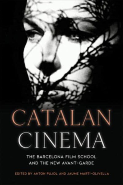 Catalan Cinema – The Barcelona Film School and the New Avant–Garde Pujol