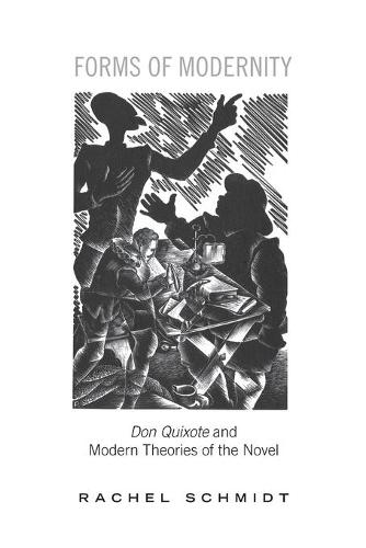 Forms of Modernity – Don Quixote and Modern Theories of the Novel Schmidt