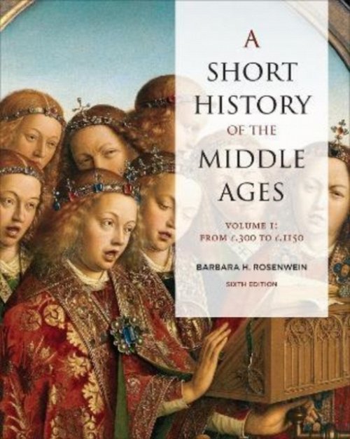 A Short History of the Middle Ages, Volume I – From c.300 to c.1150, Sixth Edit…