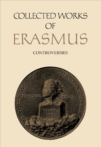 Collected Works of Erasmus – Controversies, Volume 74 Erasmus Bloemedal Dalzell
