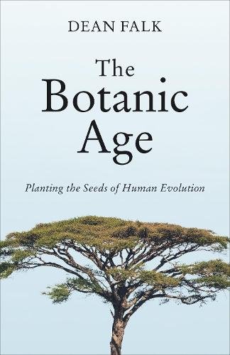 The Botanic Age – Planting the Seeds of Human Evolution Falk Hardback