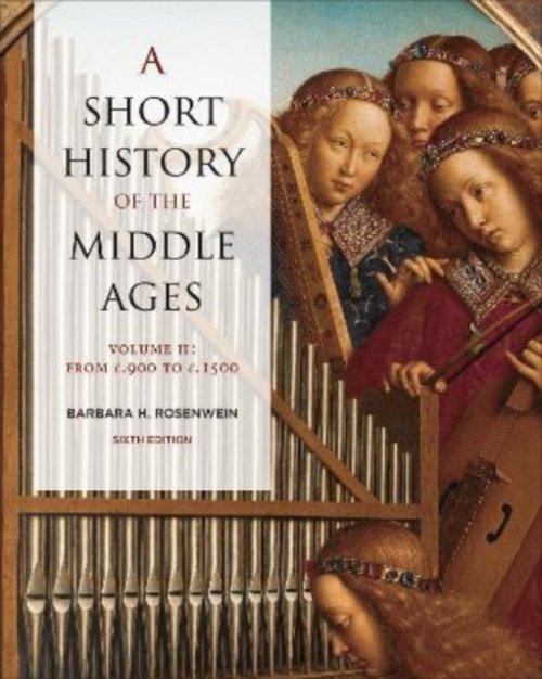 A Short History of the Middle Ages, Volume II – From c.900 to c.1500, Sixth Edi…