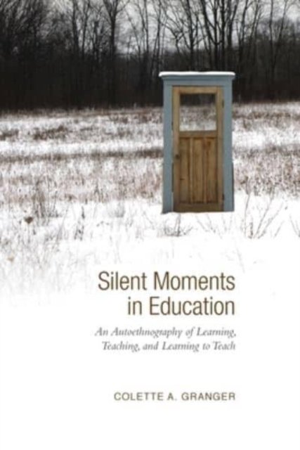 Silent Moments in Education – An Autoethnography of Learning, Teaching, and Lea…