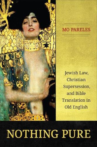 Nothing Pure – Jewish Law, Christian Supersession, and Bible Translation in Old…