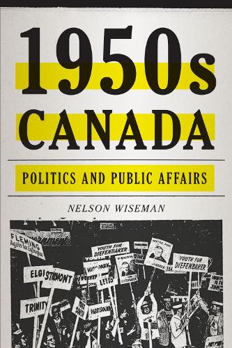1950s Canada – Politics and Public Affairs Wiseman Hardback 9781487551018