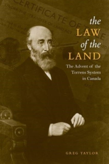 Law of the Land – The Advent of the Torrens System in Canada Taylor Paperback