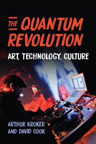 The Quantum Revolution – Art, Technology, Culture Kroker Cook Hardback