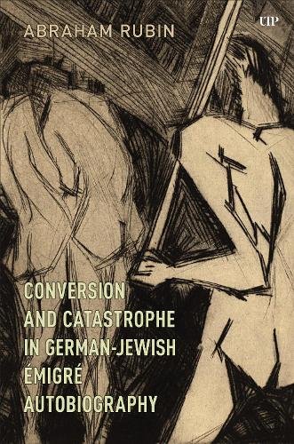 Conversion and Catastrophe in German–Jewish Émigré Autobiography Rubin Hardback