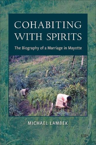 Cohabiting with Spirits – The Biography of a Marriage in Mayotte Lambek