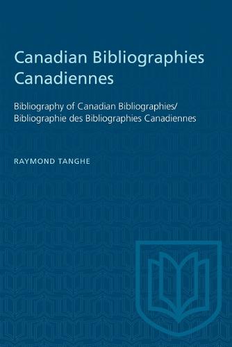 Canadian Bibliographies Canadiennes – Bibliography of Canadian Bibliographies /…