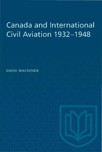 Canada and International Civil Aviation 1932–1948 Mackenzie Paperback