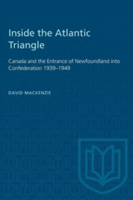 Inside the Atlantic Triangle – Canada and the Entrance of Newfoundland into Con…
