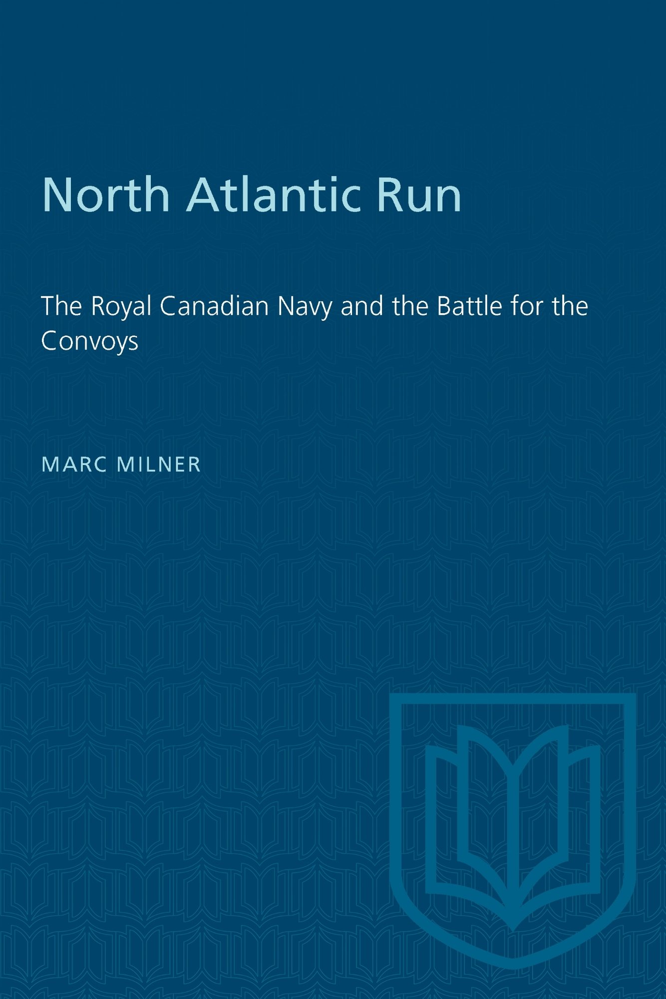 North Atlantic Run – The Royal Canadian Navy and the Battle for the Convoys