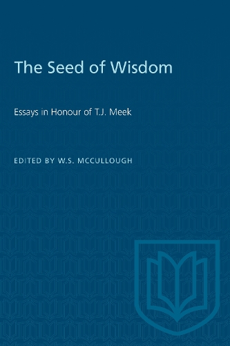 The Seed of Wisdom – Essays in Honour of T.J. Meek Mccullough Paperback