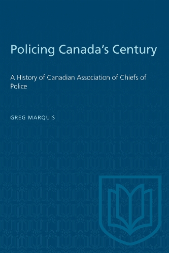Policing Canada`s Century – A History of Canadian Association of Chiefs of Poli…