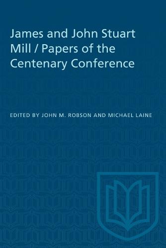James and John Stuart Mill / Papers of the Centenary Conference Robson Laine