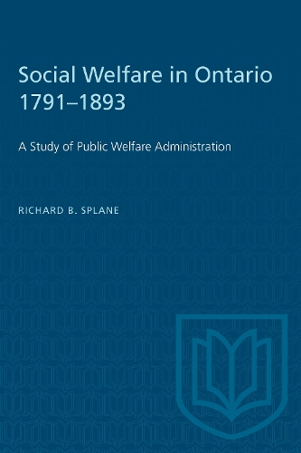 Social Welfare in Ontario 1791–1893 – A Study of Public Welfare Administration