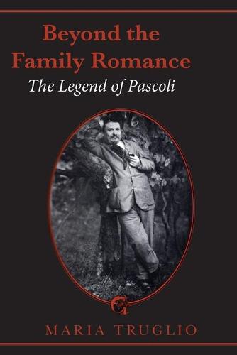 Beyond the Family Romance – The Legend of Pascoli Truglio Paperback