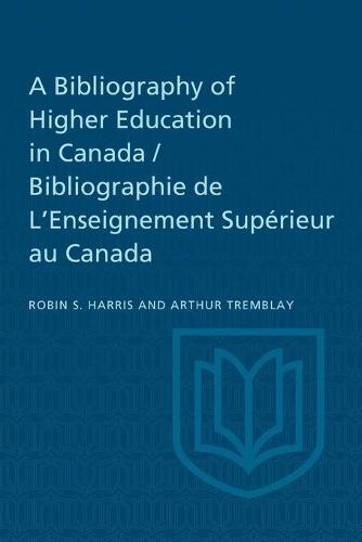 A Bibliography of Higher Education in Canada / Bibliographie de L`Enseignement …