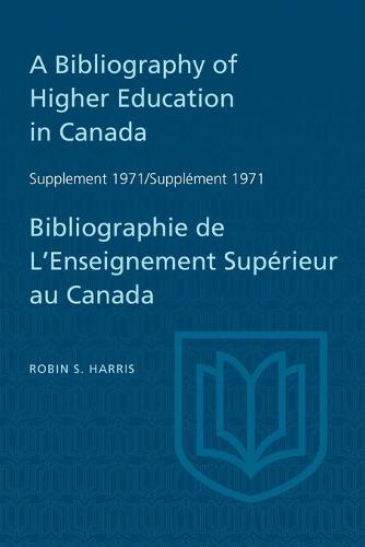 A Bibliography of Higher Education in Canada Supplement 1971 / Bibliographie de…