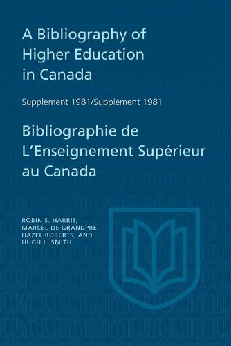 A Bibliography of Higher Education in Canada Supplement 1981 / Bibliographie de…