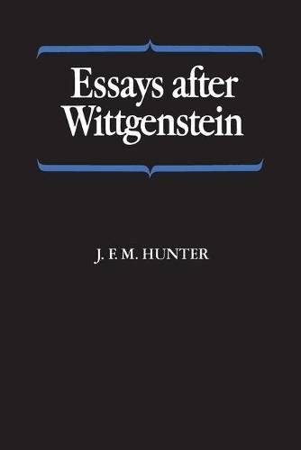 Essays after Wittgenstein Hunter Paperback MY – University of Toronto Press