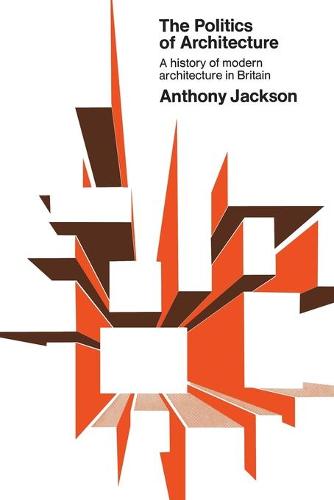 The Politics of Architecture – A history of modern architecture in Britain