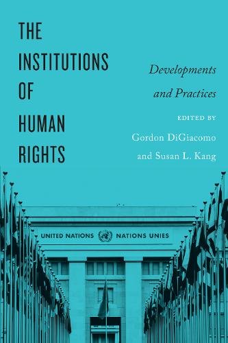 The Institutions of Human Rights – Developments and Practices Digiacomo Kang