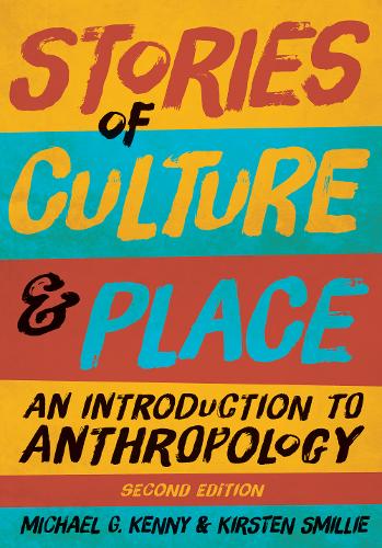 Stories of Culture and Place – An Introduction to Anthropology, Second Edition