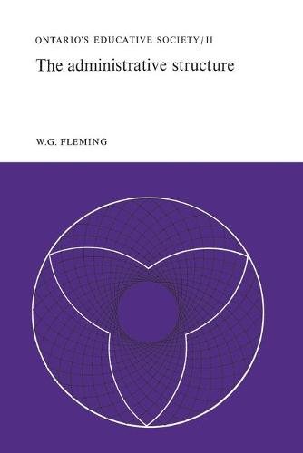 The Administrative Structure – Ontario`s Educative Society, Volume II Fleming