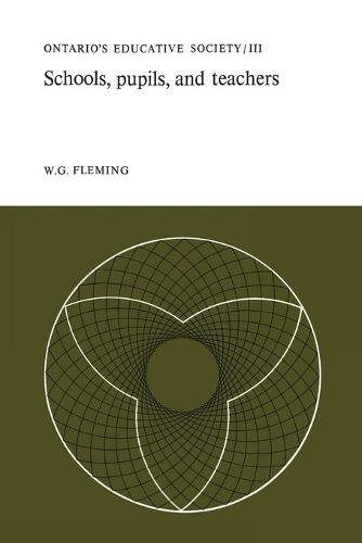 Schools, Pupils, and Teachers – Ontario`s Educative Society, Volume III Fleming