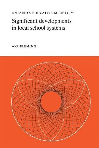 Significant Developments in Local School Systems – Ontario`s Educative Society,…