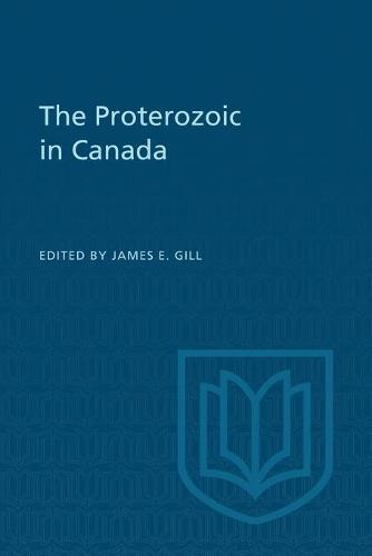 The Proterozoic in Canada Gill Paperback MY – University of Toronto Press