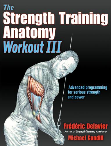 The Strength Training Anatomy Workout III – Maximizing Results with Advanced Tr…