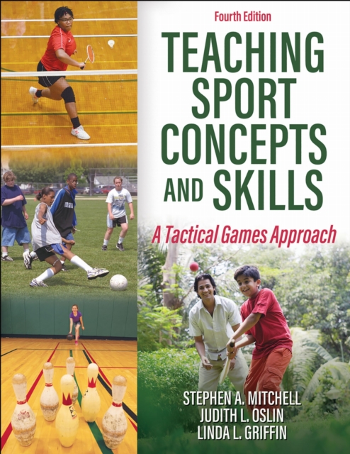 Teaching Sport Concepts and Skills – A Tactical Games Approach Mitchell Oslin