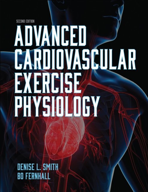 Advanced Cardiovascular Exercise Physiology Smith Fernhall Paperback