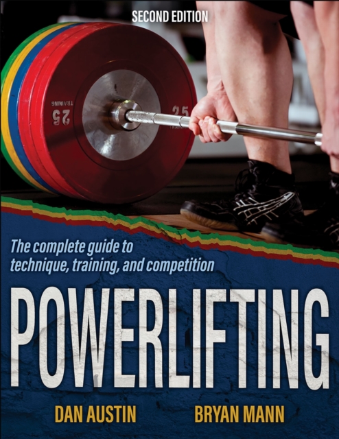 Powerlifting – The complete guide to technique, training, and competition Austin