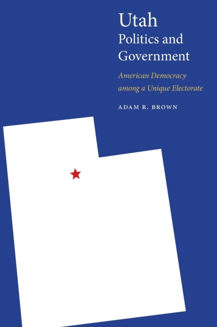 Utah Politics and Government – American Democracy among a Unique Electorate