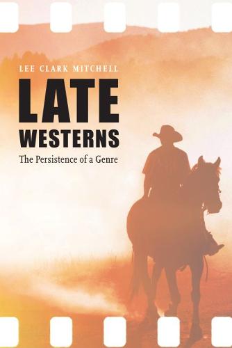 Late Westerns – The Persistence of a Genre Mitchell Hardback John Wiley & Sons