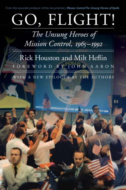 Go, Flight! – The Unsung Heroes of Mission Control, 1965–1992 Houston Heflin